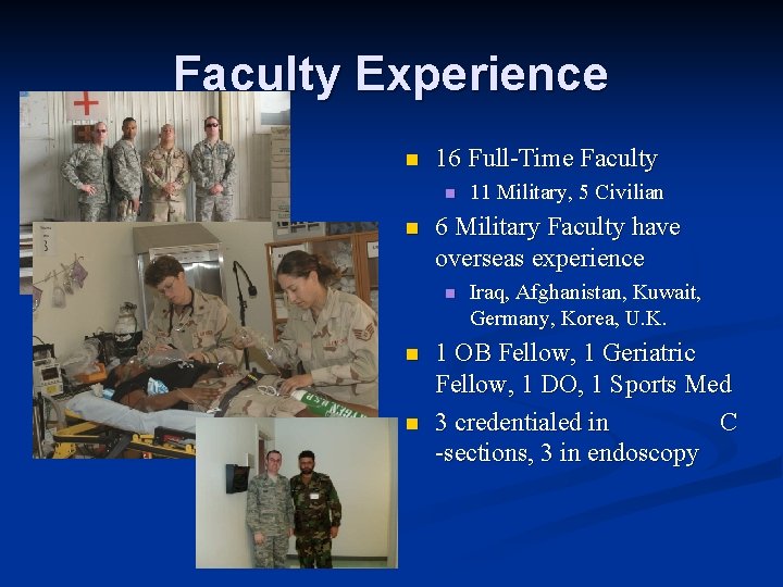 Faculty Experience n 16 Full-Time Faculty n n 6 Military Faculty have overseas experience