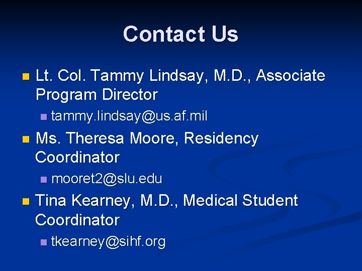 Contact Us n Lt. Col. Tammy Lindsay, M. D. , Associate Program Director n