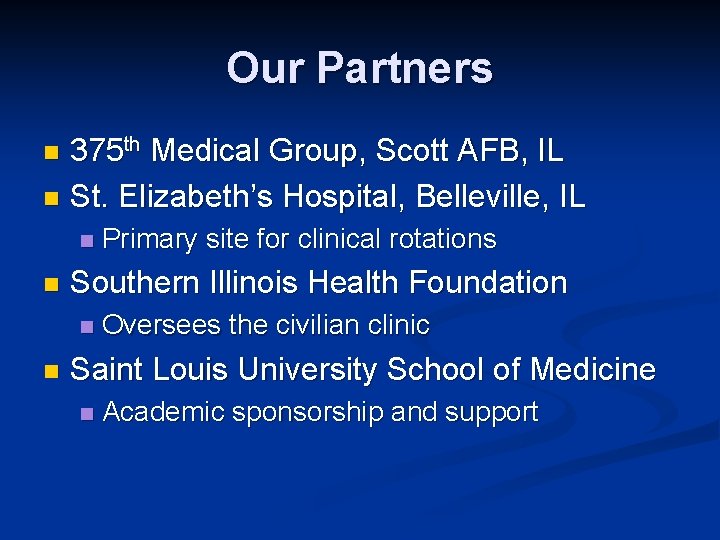 Our Partners 375 th Medical Group, Scott AFB, IL n St. Elizabeth’s Hospital, Belleville,