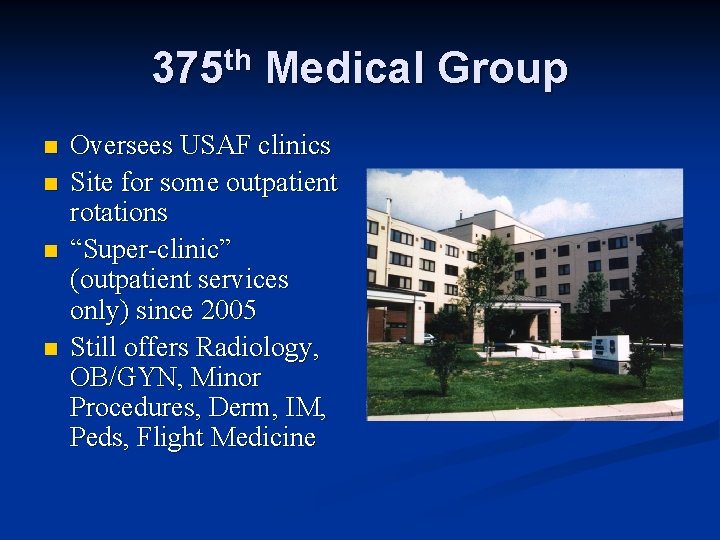 375 th Medical Group n n Oversees USAF clinics Site for some outpatient rotations