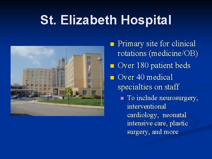 St. Elizabeth Hospital n n n Primary site for clinical rotations (medicine/OB) Over 180
