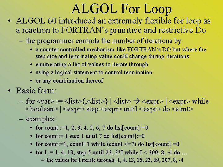 ALGOL For Loop • ALGOL 60 introduced an extremely flexible for loop as a