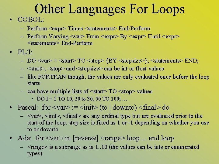 Other Languages For Loops • COBOL: – Perform <expr> Times <statements> End-Perform – Perform