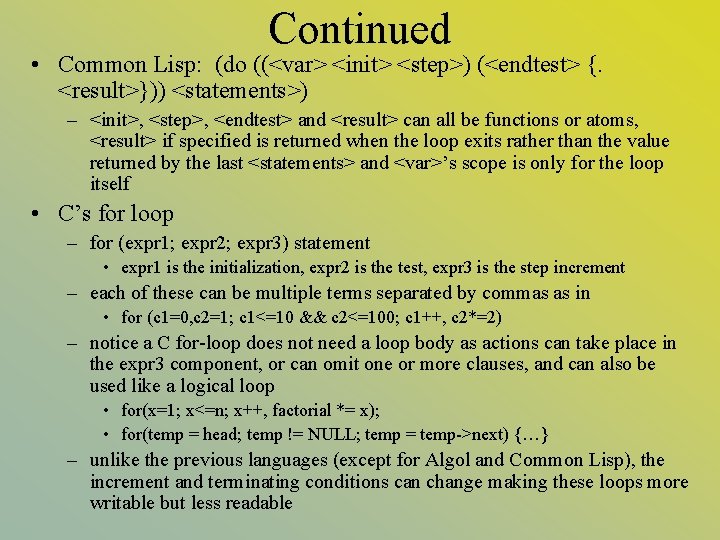Continued • Common Lisp: (do ((<var> <init> <step>) (<endtest> {. <result>})) <statements>) – <init>,