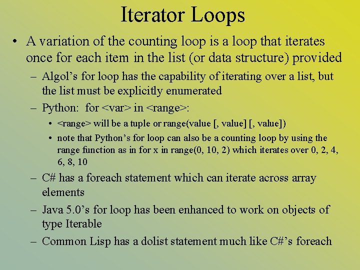 Iterator Loops • A variation of the counting loop is a loop that iterates