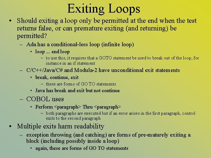 Exiting Loops • Should exiting a loop only be permitted at the end when