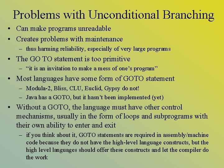 Problems with Unconditional Branching • Can make programs unreadable • Creates problems with maintenance