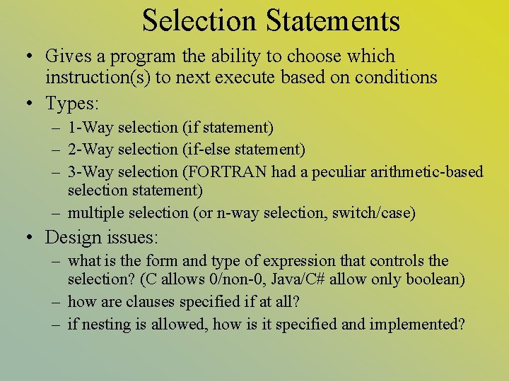 Selection Statements • Gives a program the ability to choose which instruction(s) to next