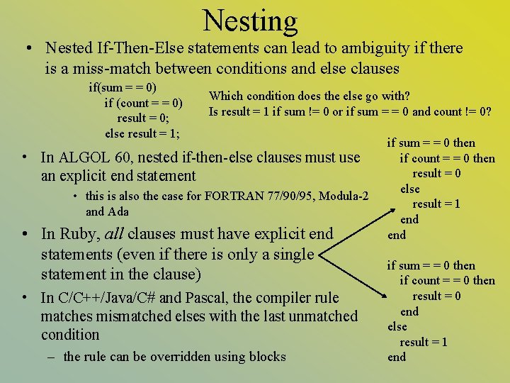 Nesting • Nested If-Then-Else statements can lead to ambiguity if there is a miss-match