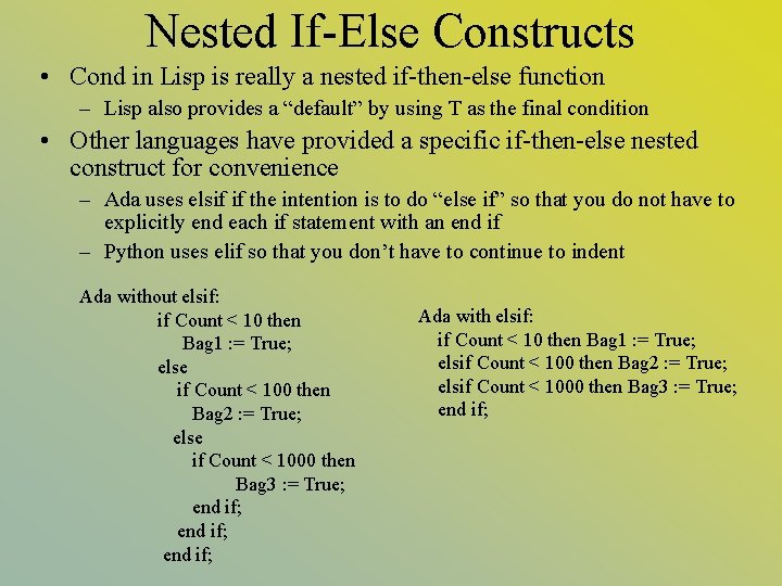 Nested If-Else Constructs • Cond in Lisp is really a nested if-then-else function –