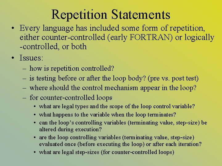 Repetition Statements • Every language has included some form of repetition, either counter-controlled (early