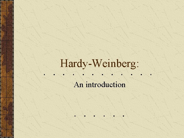 Hardy-Weinberg: An introduction 