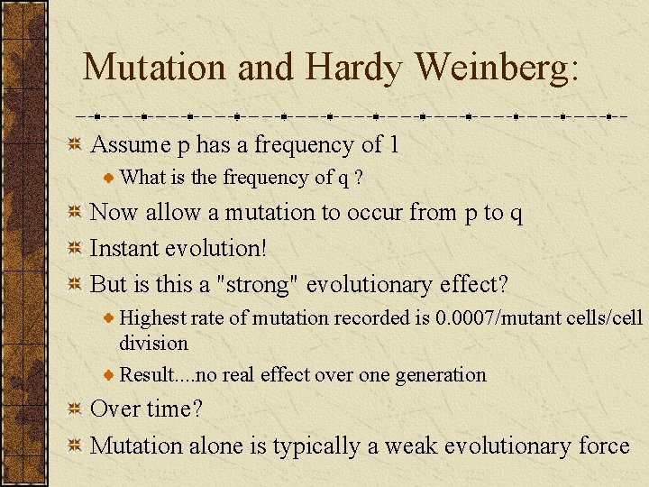 Mutation and Hardy Weinberg: Assume p has a frequency of 1 What is the