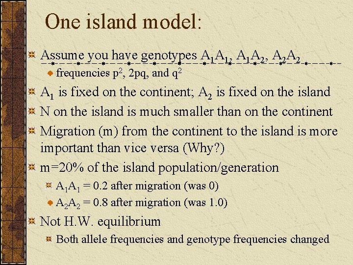 One island model: Assume you have genotypes A 1 A 1, A 1 A