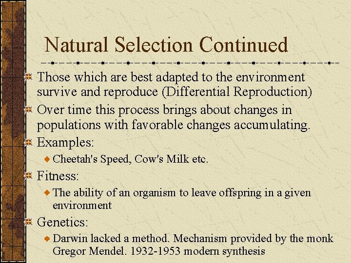 Natural Selection Continued Those which are best adapted to the environment survive and reproduce