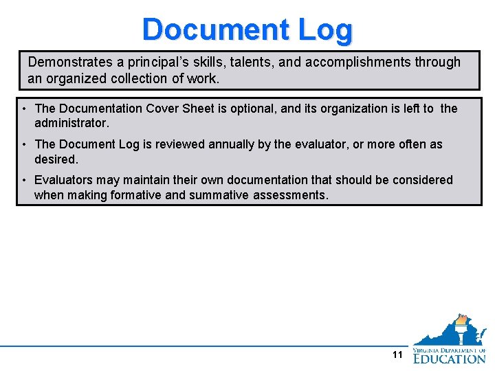 Document Log Demonstrates a principal’s skills, talents, and accomplishments through an organized collection of