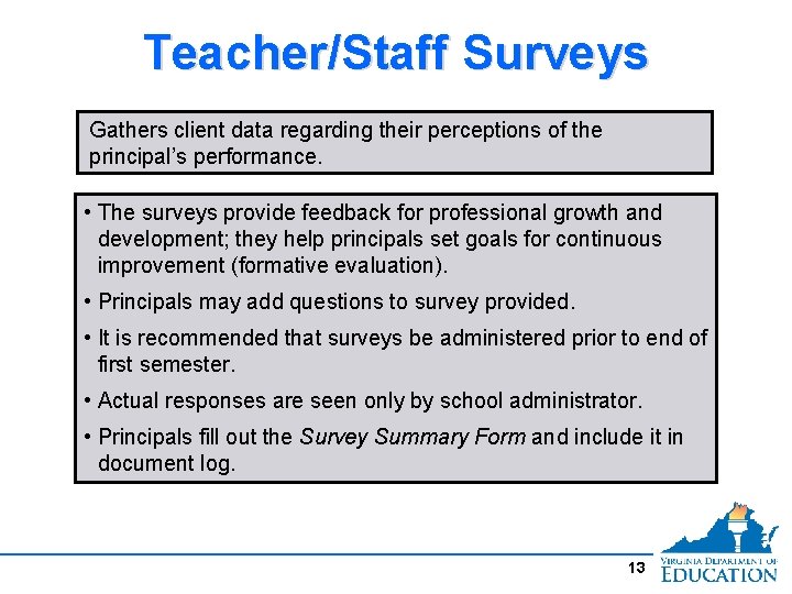 Teacher/Staff Surveys Gathers client data regarding their perceptions of the principal’s performance. • The