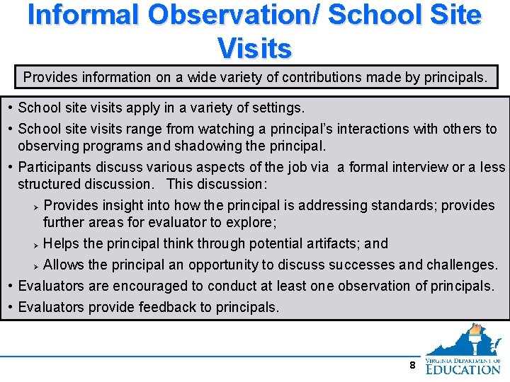 Informal Observation/ School Site Visits Provides information on a wide variety of contributions made
