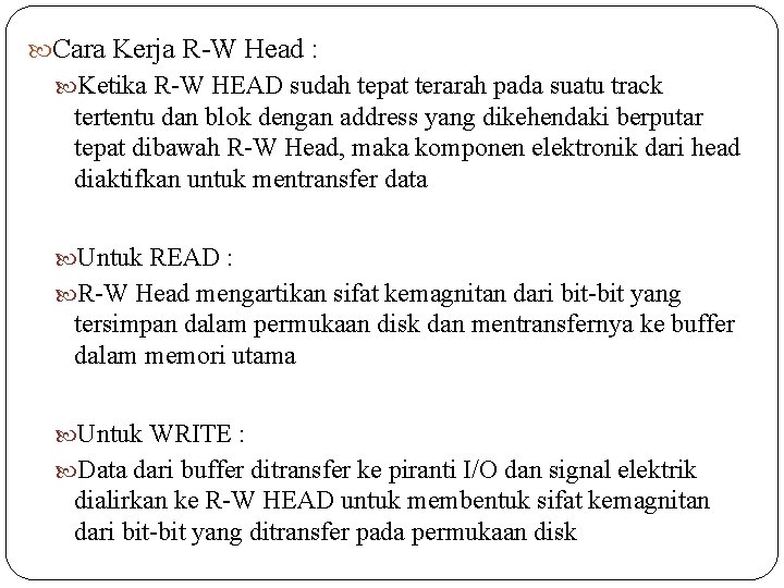  Cara Kerja R W Head : Ketika R W HEAD sudah tepat terarah