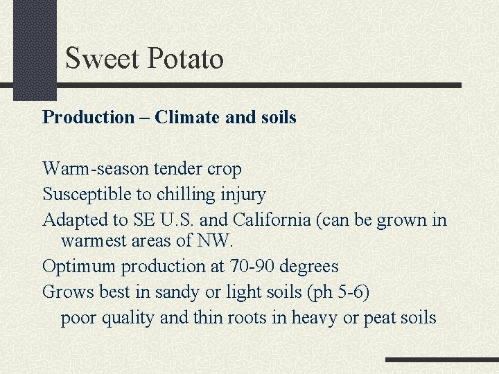 Sweet Potato Production – Climate and soils Warm-season tender crop Susceptible to chilling injury