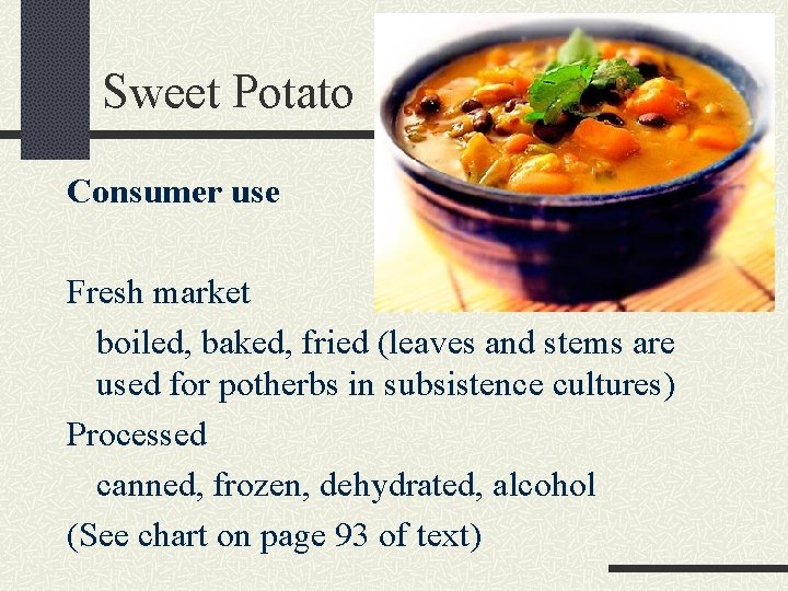Sweet Potato Consumer use Fresh market boiled, baked, fried (leaves and stems are used