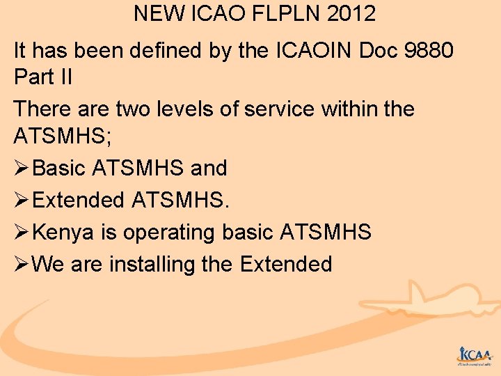 NEW ICAO FLPLN 2012 It has been defined by the ICAOIN Doc 9880 Part
