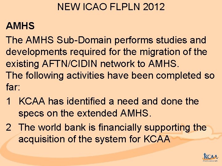 NEW ICAO FLPLN 2012 AMHS The AMHS Sub-Domain performs studies and developments required for