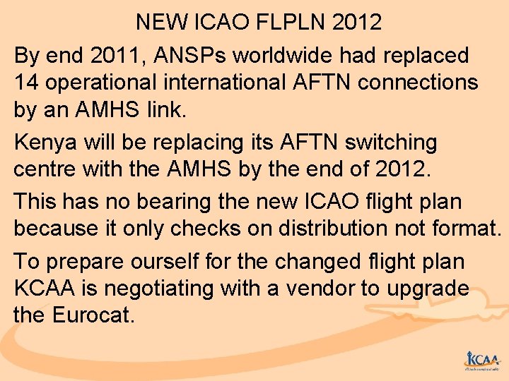 NEW ICAO FLPLN 2012 By end 2011, ANSPs worldwide had replaced 14 operational international