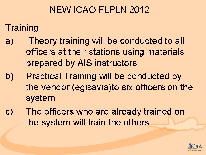 NEW ICAO FLPLN 2012 Training a) Theory training will be conducted to all officers