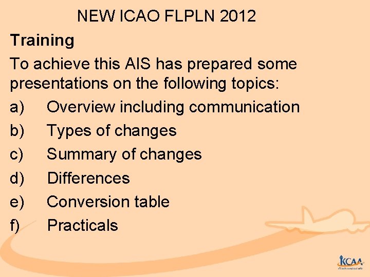 NEW ICAO FLPLN 2012 Training To achieve this AIS has prepared some presentations on