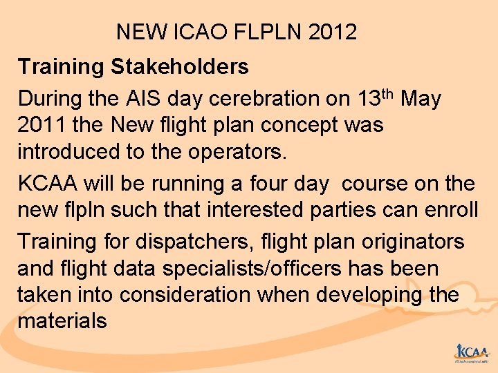 NEW ICAO FLPLN 2012 Training Stakeholders During the AIS day cerebration on 13 th