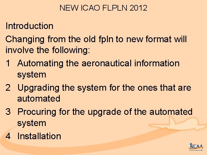 NEW ICAO FLPLN 2012 Introduction Changing from the old fpln to new format will