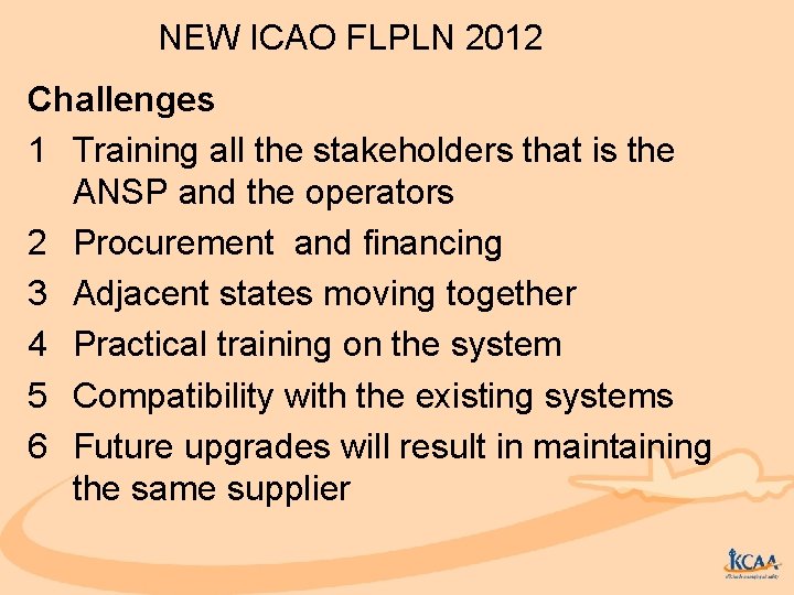 NEW ICAO FLPLN 2012 Challenges 1 Training all the stakeholders that is the ANSP