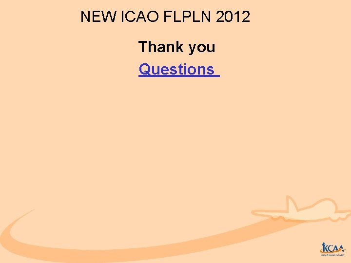 NEW ICAO FLPLN 2012 Thank you Questions 