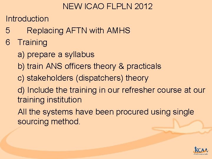 NEW ICAO FLPLN 2012 Introduction 5 Replacing AFTN with AMHS 6 Training a) prepare
