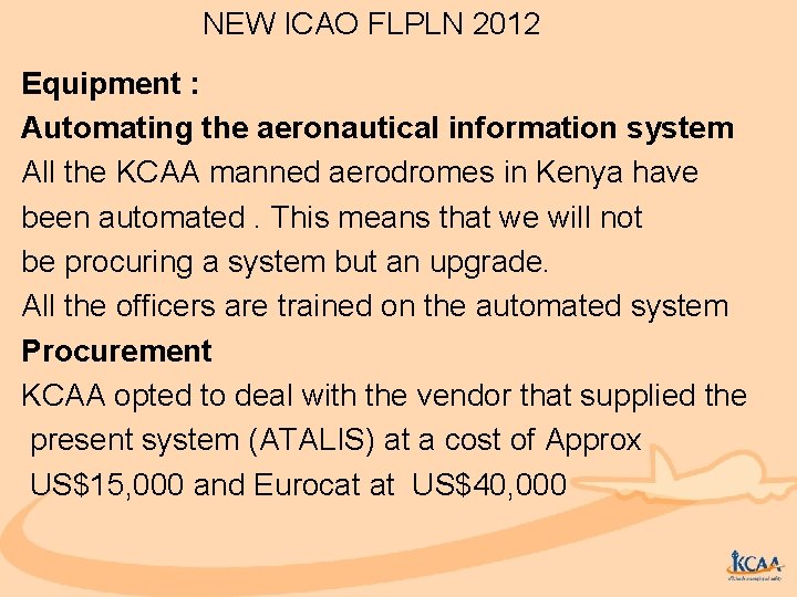 NEW ICAO FLPLN 2012 Equipment : Automating the aeronautical information system All the KCAA