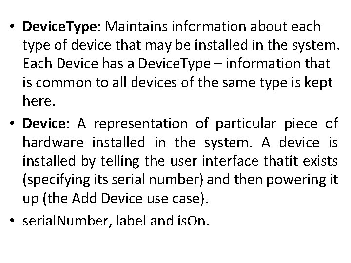  • Device. Type: Maintains information about each type of device that may be