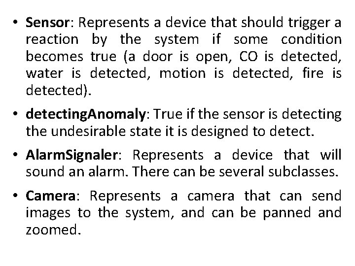  • Sensor: Represents a device that should trigger a reaction by the system