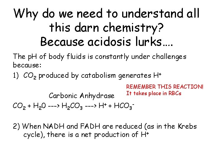 Why do we need to understand all this darn chemistry? Because acidosis lurks…. The
