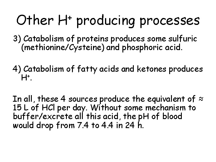 Other H+ producing processes 3) Catabolism of proteins produces some sulfuric (methionine/Cysteine) and phosphoric