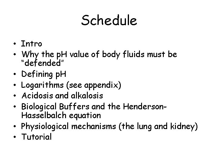 Schedule • Intro • Why the p. H value of body fluids must be