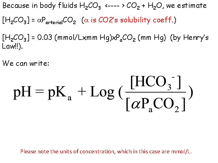 Because in body fluids H 2 CO 3 <---- > CO 2 + H