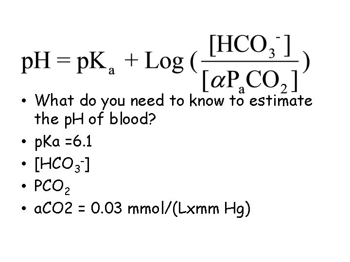  • What do you need to know to estimate the p. H of