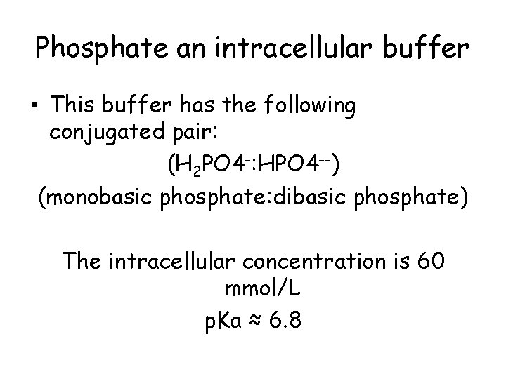 Phosphate an intracellular buffer • This buffer has the following conjugated pair: (H 2