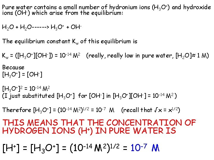 Pure water contains a small number of hydronium ions (H 3 O+) and hydroxide