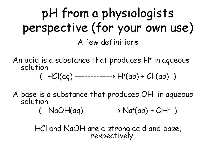 p. H from a physiologists perspective (for your own use) A few definitions An