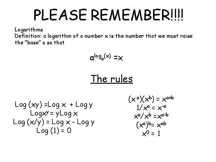 PLEASE REMEMBER!!!! Logarithms Definition: a logarithm of a number x is the number that