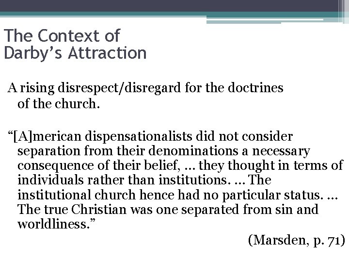 The Context of Darby’s Attraction A rising disrespect/disregard for the doctrines of the church.