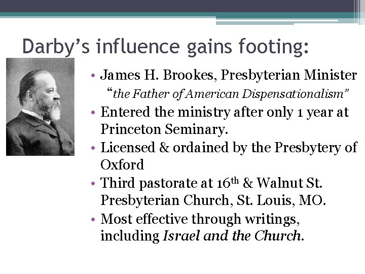 Darby’s influence gains footing: • James H. Brookes, Presbyterian Minister “the Father of American