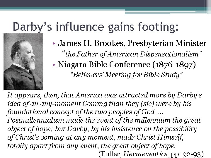 Darby’s influence gains footing: • James H. Brookes, Presbyterian Minister “the Father of American